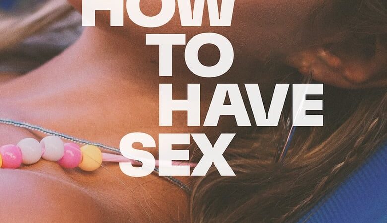 How To Have Sex (2023) ซิงนั้นสำคัญไฉน (พากย์ไทย)