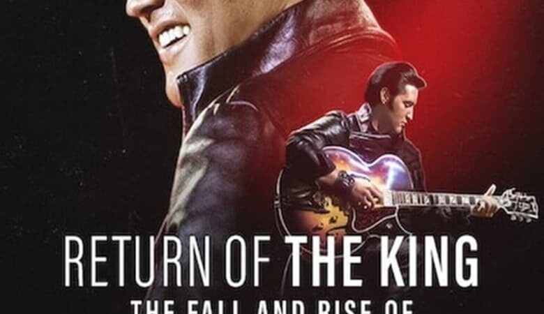 Return of the King: The Fall and Rise of Elvis Presley (2024) ยุครุ่งเรืองและตกอับของเอลวิส เพรสลีย์ (ซับไทย)